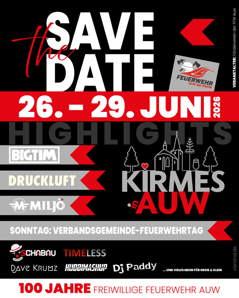Save the Date Übersicht zur Kirmes Auw vom 26. bis 29. Juni 2026 mit Highlights wie DJ BigTim Madnesstic, Band Druckluft, Miljö sowie dem Verbandsgemeinde Feuerwehrtag zum 100-jährigen Jubiläum der Freiwilligen Feuerwehr Auw.